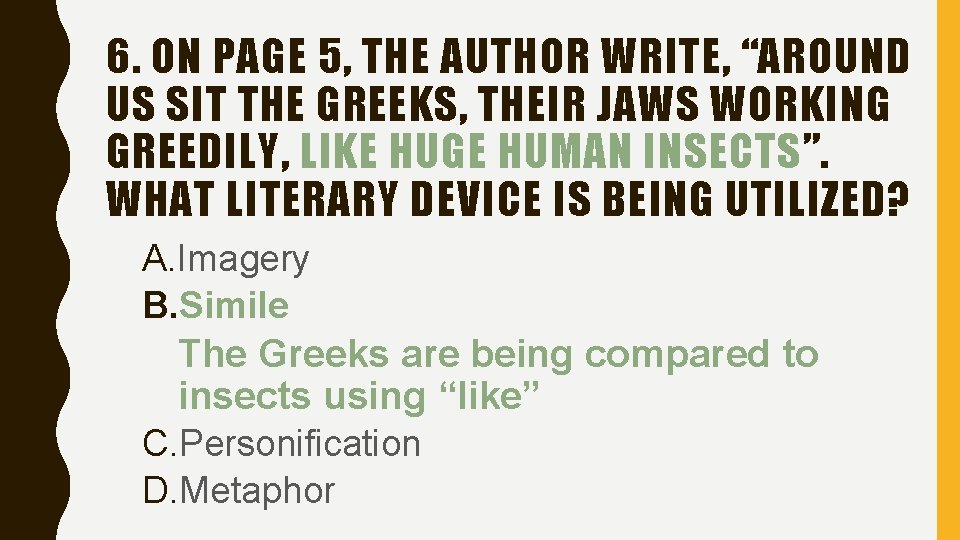 6. ON PAGE 5, THE AUTHOR WRITE, “AROUND US SIT THE GREEKS, THEIR JAWS