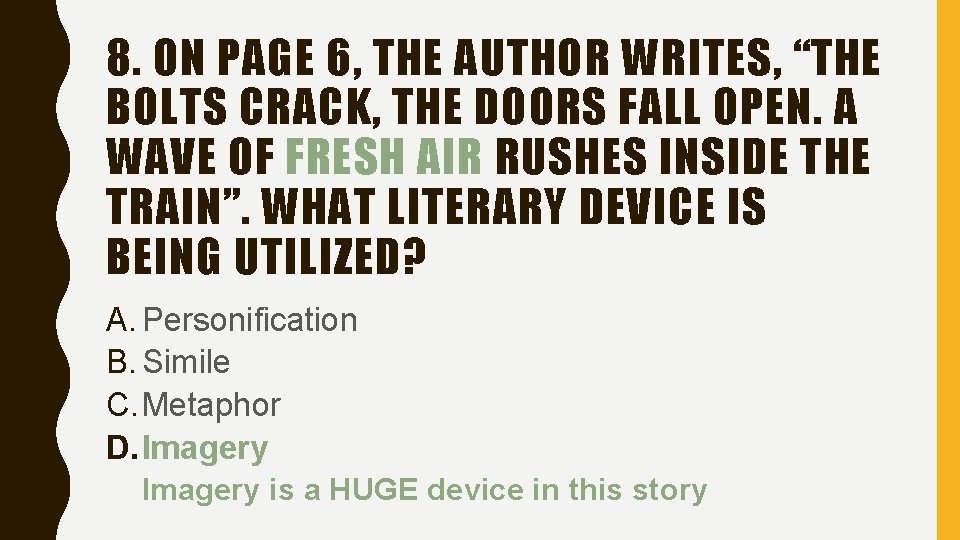 8. ON PAGE 6, THE AUTHOR WRITES, “THE BOLTS CRACK, THE DOORS FALL OPEN.