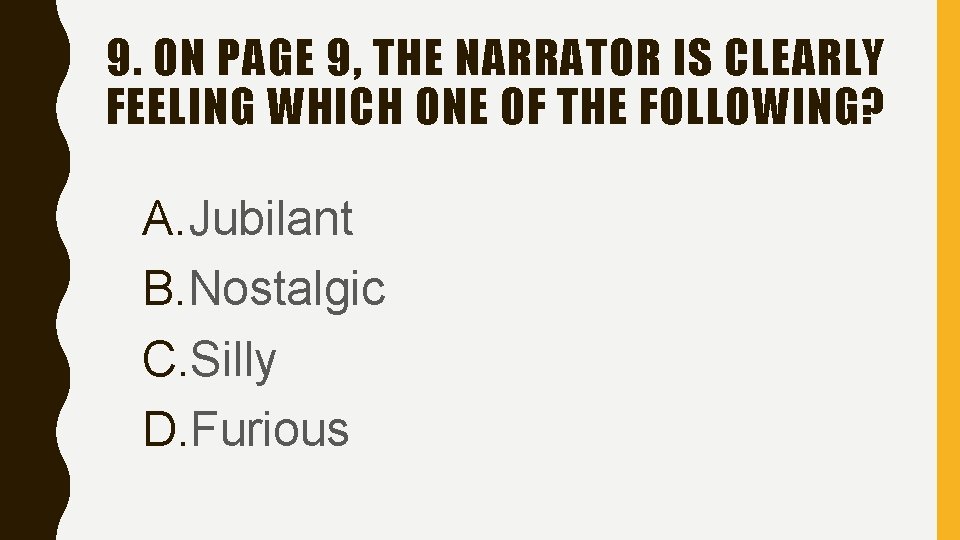 9. ON PAGE 9, THE NARRATOR IS CLEARLY FEELING WHICH ONE OF THE FOLLOWING?