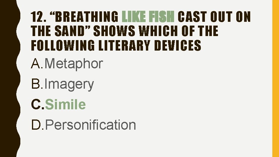 12. “BREATHING LIKE FISH CAST OUT ON THE SAND” SHOWS WHICH OF THE FOLLOWING