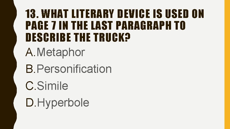 13. WHAT LITERARY DEVICE IS USED ON PAGE 7 IN THE LAST PARAGRAPH TO