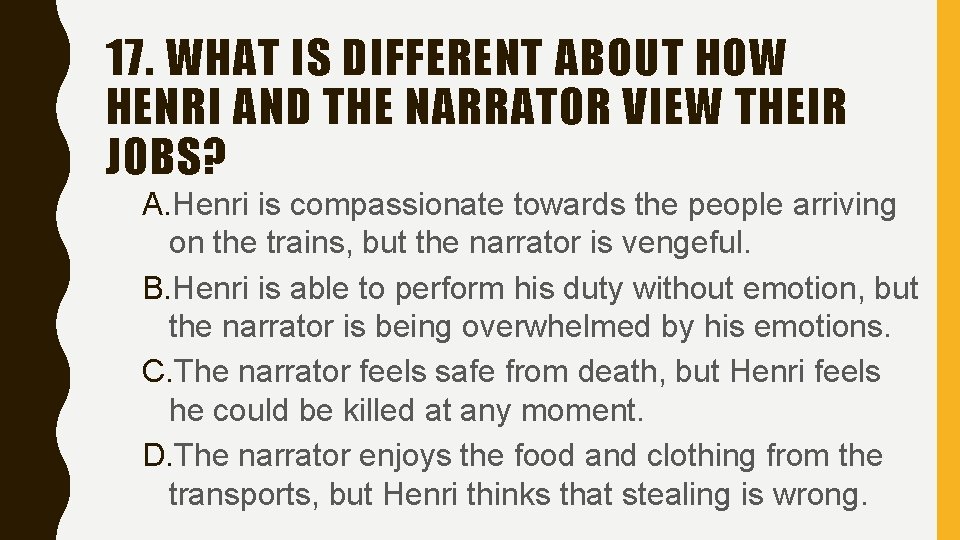 17. WHAT IS DIFFERENT ABOUT HOW HENRI AND THE NARRATOR VIEW THEIR JOBS? A.