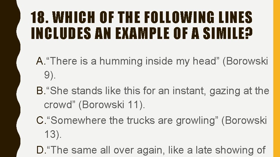 18. WHICH OF THE FOLLOWING LINES INCLUDES AN EXAMPLE OF A SIMILE? A. “There