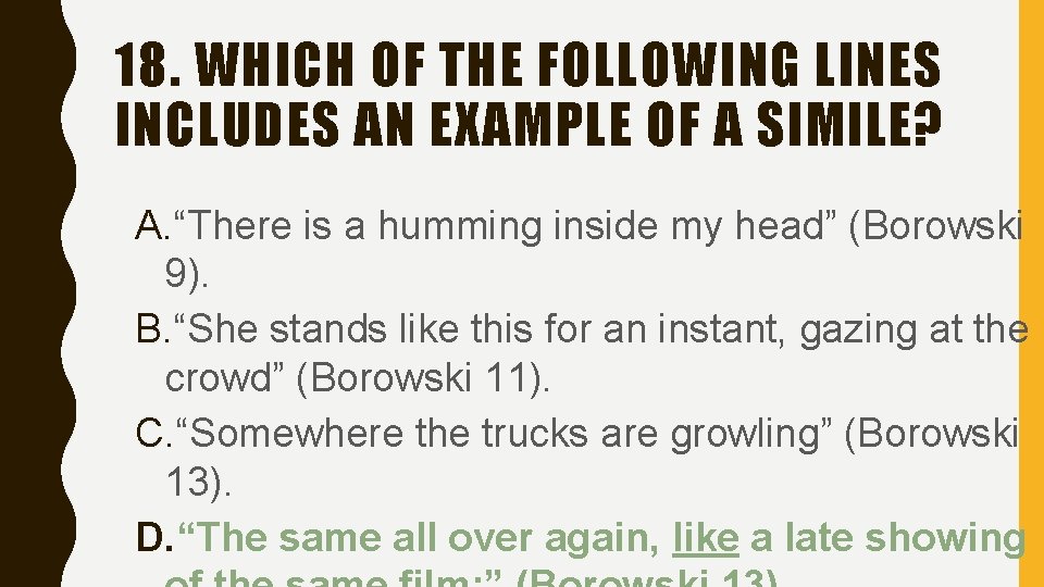 18. WHICH OF THE FOLLOWING LINES INCLUDES AN EXAMPLE OF A SIMILE? A. “There