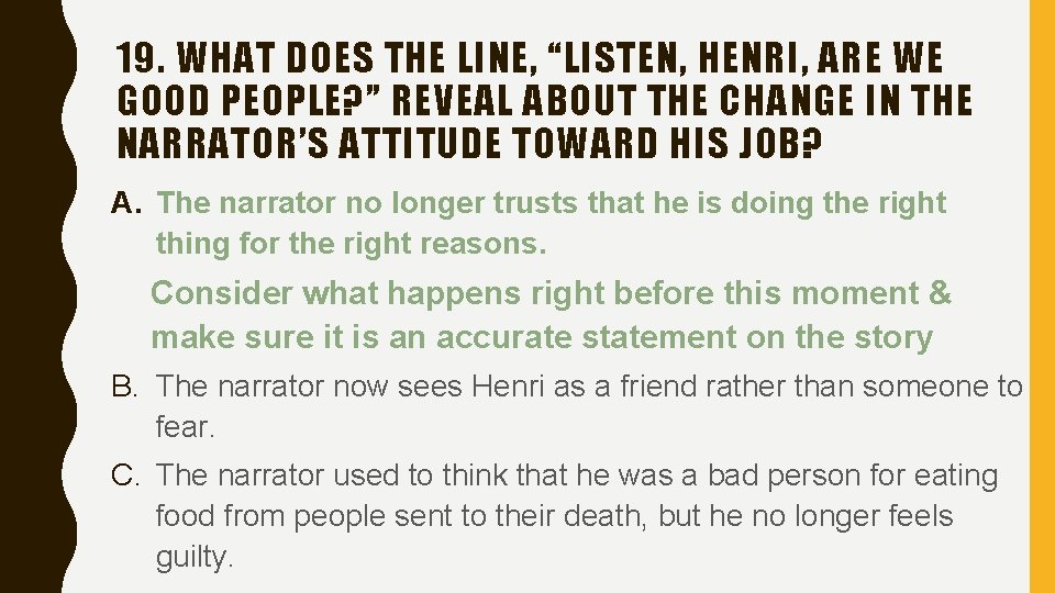 19. WHAT DOES THE LINE, “LISTEN, HENRI, ARE WE GOOD PEOPLE? ” REVEAL ABOUT