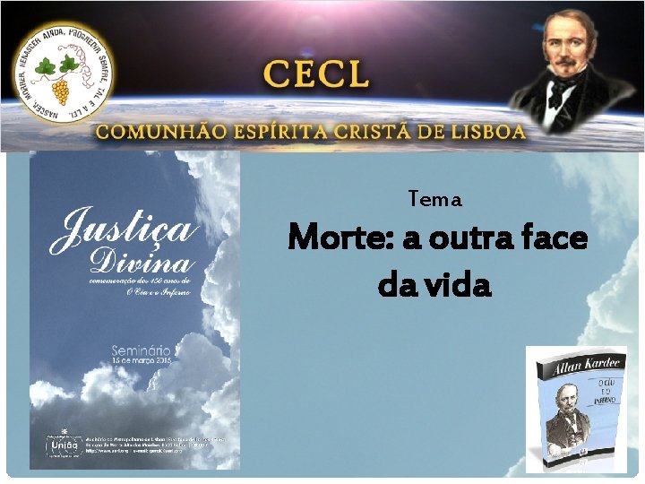 Morte: a outra face da vida Tema Morte: a outra face da vida Morte: a outra face da vida Tema Morte: a outra face da vida