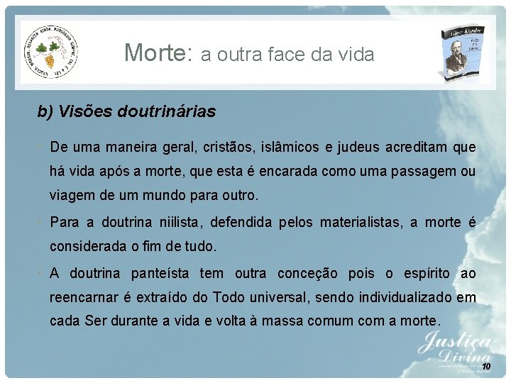 Morte: a outra face da vida b) Visões doutrinárias • De uma maneira geral, Morte: a outra face da vida b) Visões doutrinárias • De uma maneira geral,