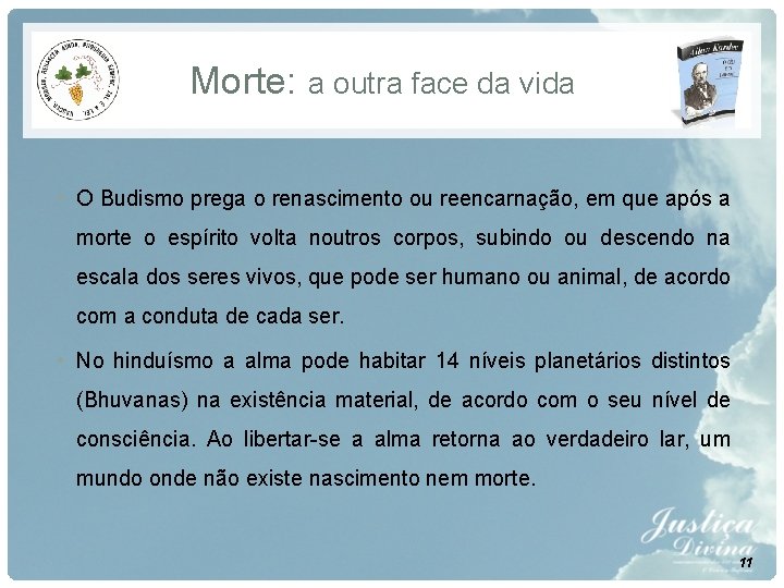 Morte: a outra face da vida • O Budismo prega o renascimento ou reencarnação, Morte: a outra face da vida • O Budismo prega o renascimento ou reencarnação,