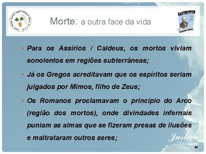 Morte: a outra face da vida • Para os Assírios / Caldeus, os mortos Morte: a outra face da vida • Para os Assírios / Caldeus, os mortos