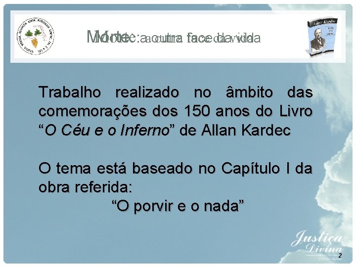Morte: aaoutra face Morte: faceda davida Trabalho realizado no âmbito das comemorações dos 150 Morte: aaoutra face Morte: faceda davida Trabalho realizado no âmbito das comemorações dos 150