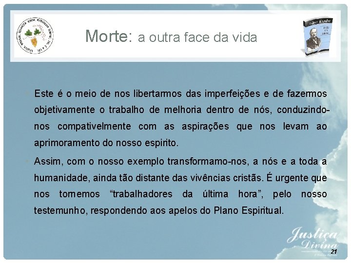 Morte: a outra face da vida • Este é o meio de nos libertarmos Morte: a outra face da vida • Este é o meio de nos libertarmos
