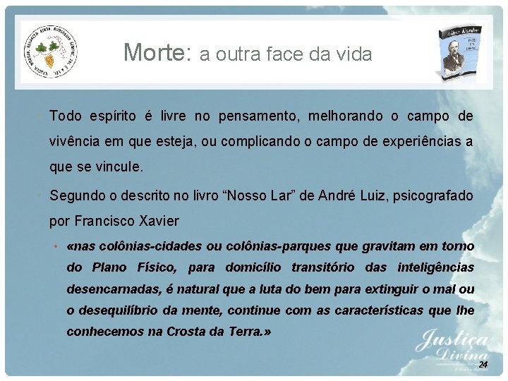 Morte: a outra face da vida • Todo espírito é livre no pensamento, melhorando Morte: a outra face da vida • Todo espírito é livre no pensamento, melhorando