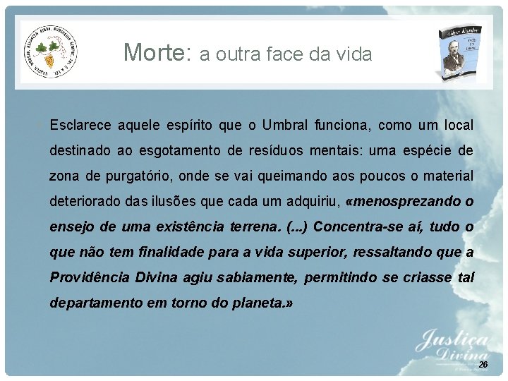 Morte: a outra face da vida • Esclarece aquele espírito que o Umbral funciona, Morte: a outra face da vida • Esclarece aquele espírito que o Umbral funciona,