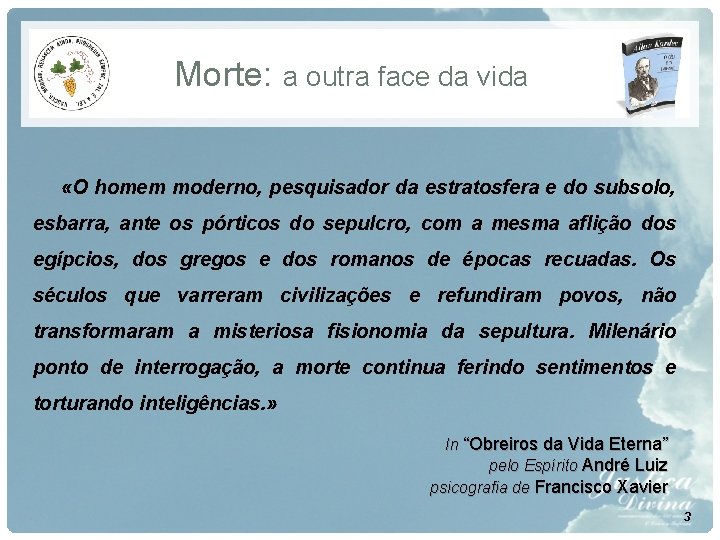 Morte: a outra face da vida «O homem moderno, pesquisador da estratosfera e do Morte: a outra face da vida «O homem moderno, pesquisador da estratosfera e do