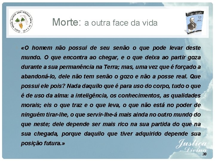 Morte: a outra face da vida • «O homem não possui de seu senão Morte: a outra face da vida • «O homem não possui de seu senão
