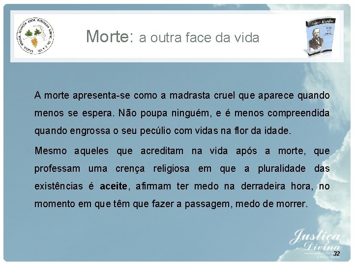 Morte: a outra face da vida • A morte apresenta-se como a madrasta cruel Morte: a outra face da vida • A morte apresenta-se como a madrasta cruel