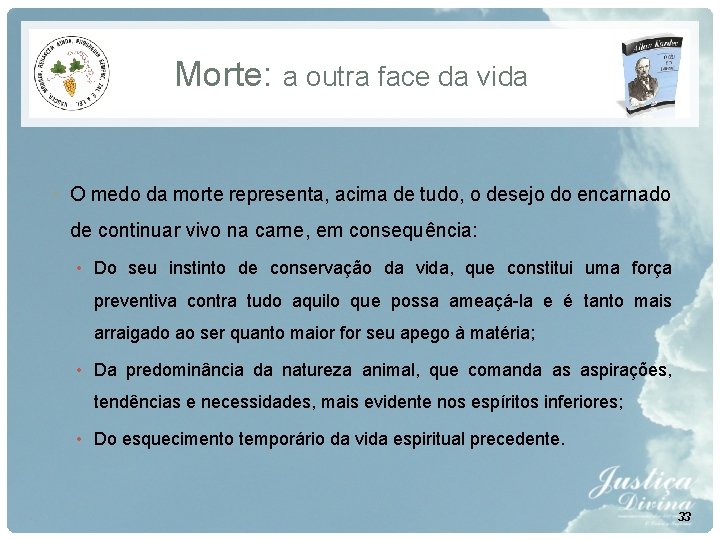 Morte: a outra face da vida • O medo da morte representa, acima de Morte: a outra face da vida • O medo da morte representa, acima de