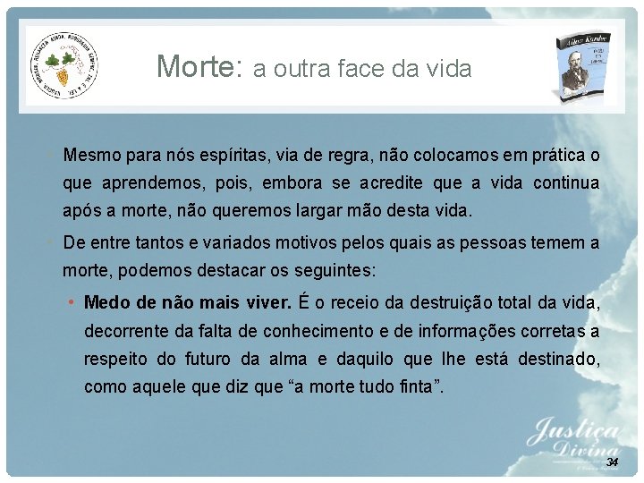 Morte: a outra face da vida • Mesmo para nós espíritas, via de regra, Morte: a outra face da vida • Mesmo para nós espíritas, via de regra,