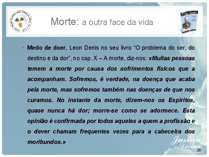 Morte: a outra face da vida • Medo de doer. Leon Denis no seu Morte: a outra face da vida • Medo de doer. Leon Denis no seu