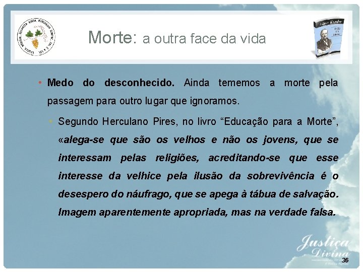 Morte: a outra face da vida • Medo do desconhecido. Ainda tememos a morte Morte: a outra face da vida • Medo do desconhecido. Ainda tememos a morte