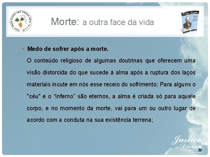 Morte: a outra face da vida • Medo de sofrer após a morte. O Morte: a outra face da vida • Medo de sofrer após a morte. O