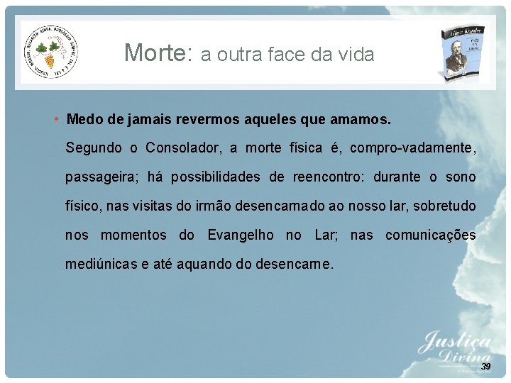 Morte: a outra face da vida • Medo de jamais revermos aqueles que amamos. Morte: a outra face da vida • Medo de jamais revermos aqueles que amamos.