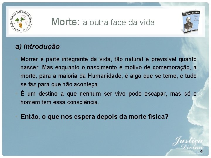 Morte: a outra face da vida a) Introdução • Morrer é parte integrante da Morte: a outra face da vida a) Introdução • Morrer é parte integrante da