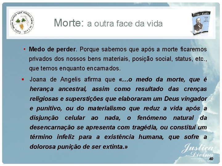 Morte: a outra face da vida • Medo de perder. Porque sabemos que após Morte: a outra face da vida • Medo de perder. Porque sabemos que após