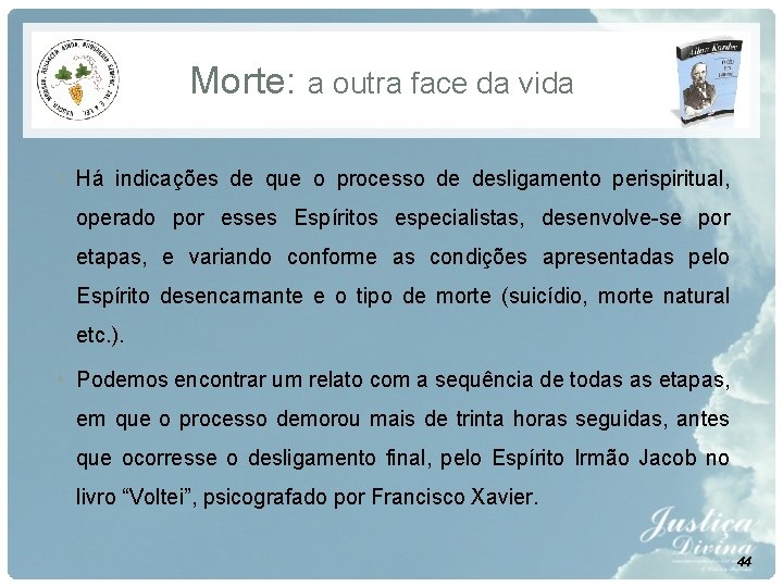 Morte: a outra face da vida • Há indicações de que o processo de Morte: a outra face da vida • Há indicações de que o processo de