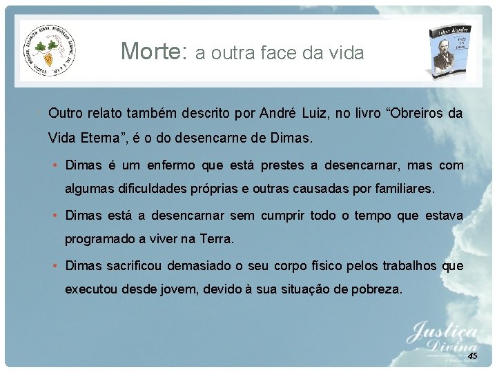 Morte: a outra face da vida • Outro relato também descrito por André Luiz, Morte: a outra face da vida • Outro relato também descrito por André Luiz,
