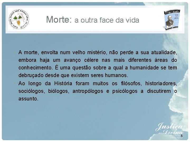 Morte: a outra face da vida • A morte, envolta num velho mistério, não Morte: a outra face da vida • A morte, envolta num velho mistério, não
