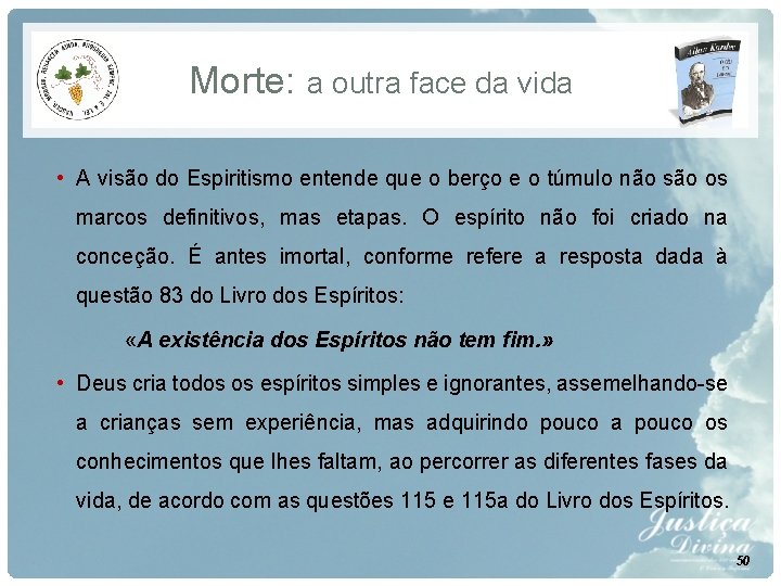 Morte: a outra face da vida • A visão do Espiritismo entende que o Morte: a outra face da vida • A visão do Espiritismo entende que o