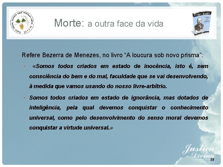 Morte: a outra face da vida • Refere Bezerra de Menezes, no livro “A Morte: a outra face da vida • Refere Bezerra de Menezes, no livro “A