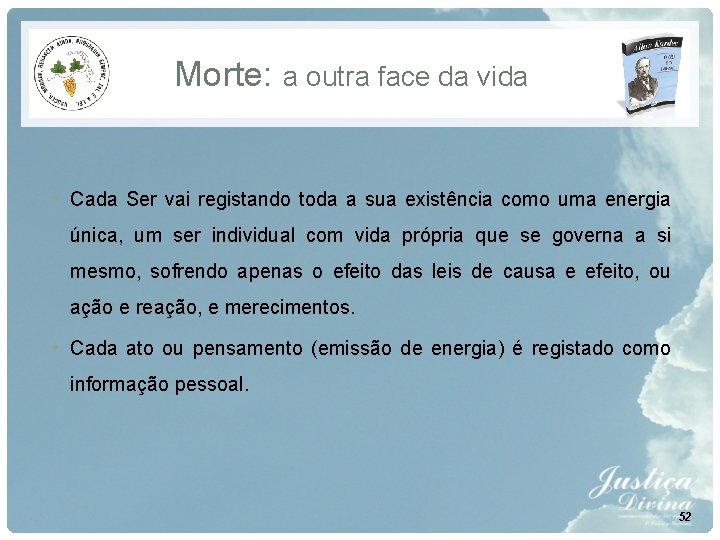 Morte: a outra face da vida • Cada Ser vai registando toda a sua Morte: a outra face da vida • Cada Ser vai registando toda a sua