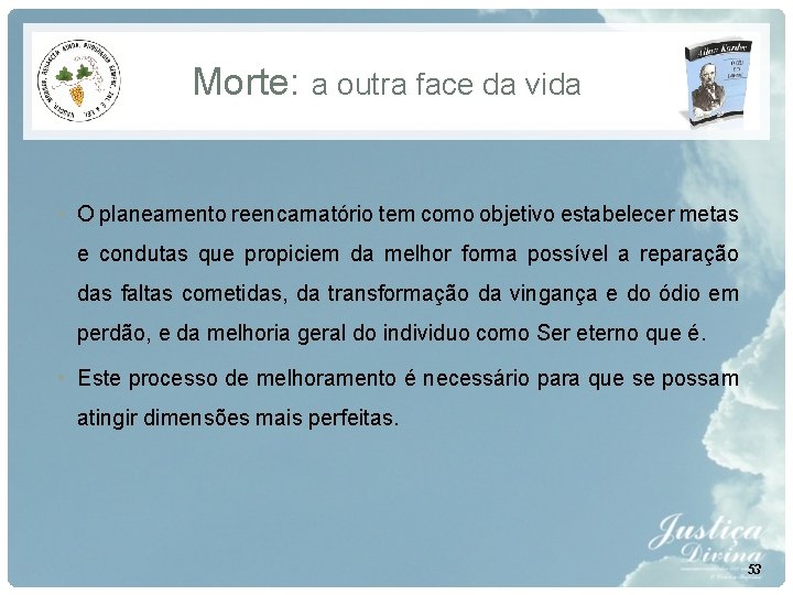 Morte: a outra face da vida • O planeamento reencarnatório tem como objetivo estabelecer Morte: a outra face da vida • O planeamento reencarnatório tem como objetivo estabelecer