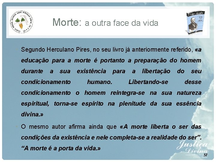 Morte: a outra face da vida • Segundo Herculano Pires, no seu livro já Morte: a outra face da vida • Segundo Herculano Pires, no seu livro já