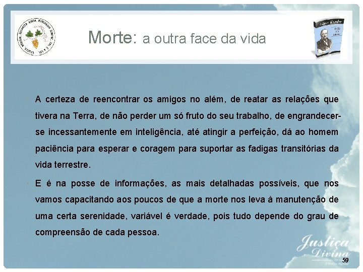Morte: a outra face da vida • A certeza de reencontrar os amigos no Morte: a outra face da vida • A certeza de reencontrar os amigos no