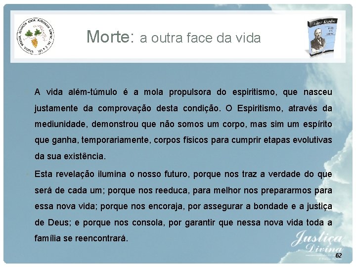 Morte: a outra face da vida • A vida além-túmulo é a mola propulsora Morte: a outra face da vida • A vida além-túmulo é a mola propulsora