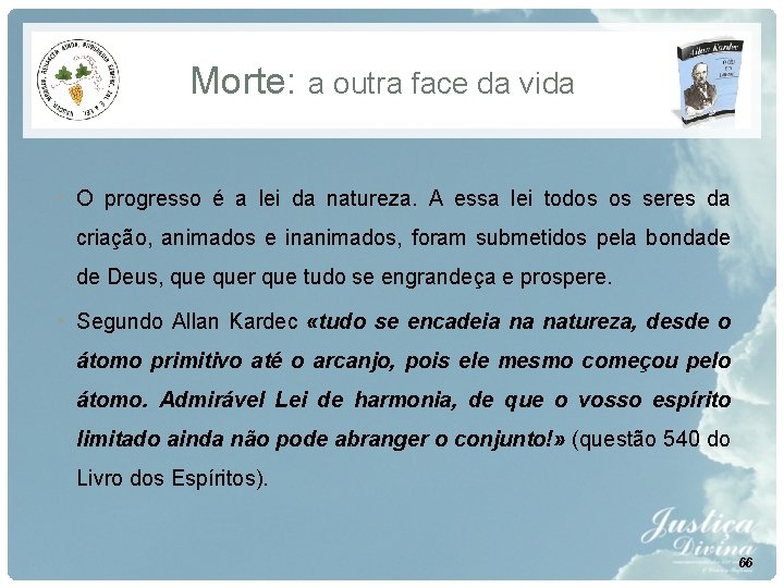 Morte: a outra face da vida • O progresso é a lei da natureza. Morte: a outra face da vida • O progresso é a lei da natureza.