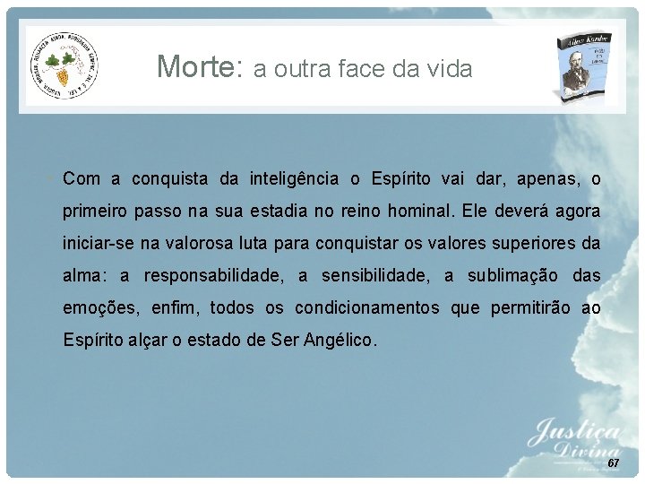 Morte: a outra face da vida • Com a conquista da inteligência o Espírito Morte: a outra face da vida • Com a conquista da inteligência o Espírito