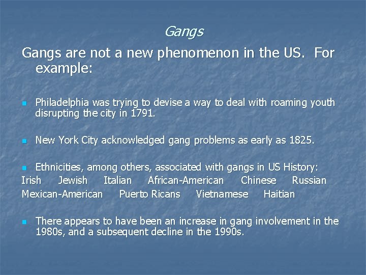 Gangs are not a new phenomenon in the US. For example: n n Philadelphia Gangs are not a new phenomenon in the US. For example: n n Philadelphia