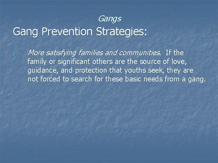 Gangs Gang Prevention Strategies: 1. More satisfying families and communities. If the family or Gangs Gang Prevention Strategies: 1. More satisfying families and communities. If the family or