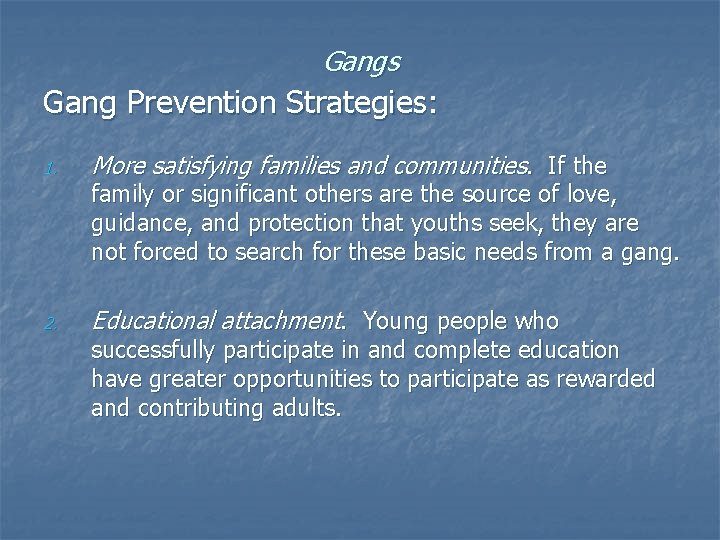 Gangs Gang Prevention Strategies: 1. More satisfying families and communities. If the family or Gangs Gang Prevention Strategies: 1. More satisfying families and communities. If the family or