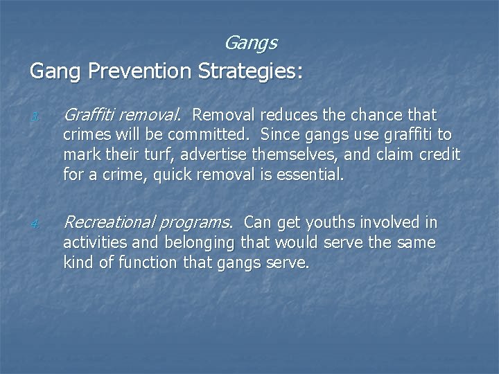 Gangs Gang Prevention Strategies: 3. Graffiti removal. Removal reduces the chance that crimes will Gangs Gang Prevention Strategies: 3. Graffiti removal. Removal reduces the chance that crimes will