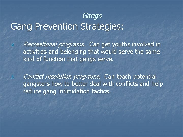 Gangs Gang Prevention Strategies: 4. Recreational programs. Can get youths involved in activities and Gangs Gang Prevention Strategies: 4. Recreational programs. Can get youths involved in activities and