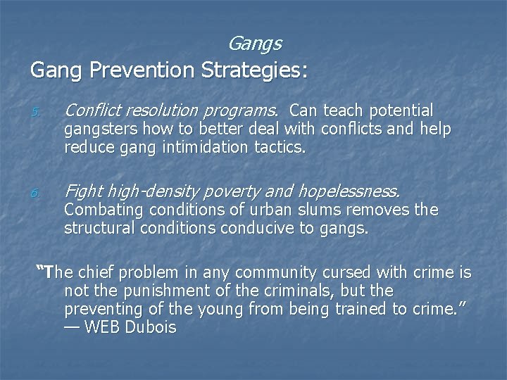 Gangs Gang Prevention Strategies: 5. Conflict resolution programs. Can teach potential 6. Fight high-density Gangs Gang Prevention Strategies: 5. Conflict resolution programs. Can teach potential 6. Fight high-density
