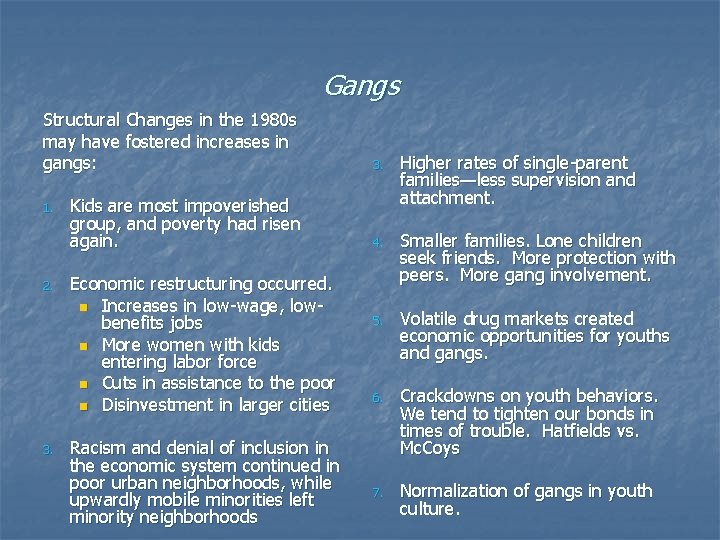 Gangs Structural Changes in the 1980 s may have fostered increases in gangs: 3. Gangs Structural Changes in the 1980 s may have fostered increases in gangs: 3.