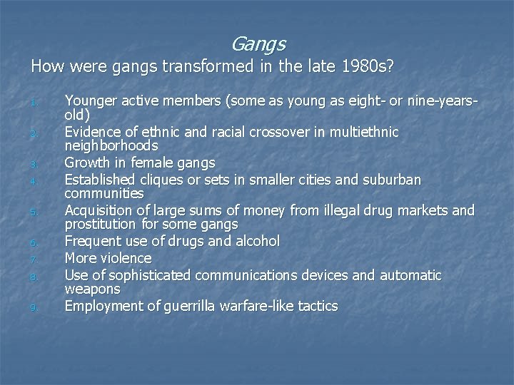 Gangs How were gangs transformed in the late 1980 s? 1. 2. 3. 4. Gangs How were gangs transformed in the late 1980 s? 1. 2. 3. 4.