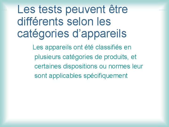 Les tests peuvent être différents selon les catégories d’appareils Les appareils ont été classifiés