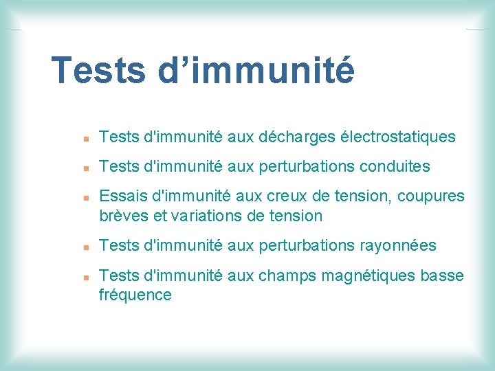 Tests d’immunité n Tests d'immunité aux décharges électrostatiques n Tests d'immunité aux perturbations conduites